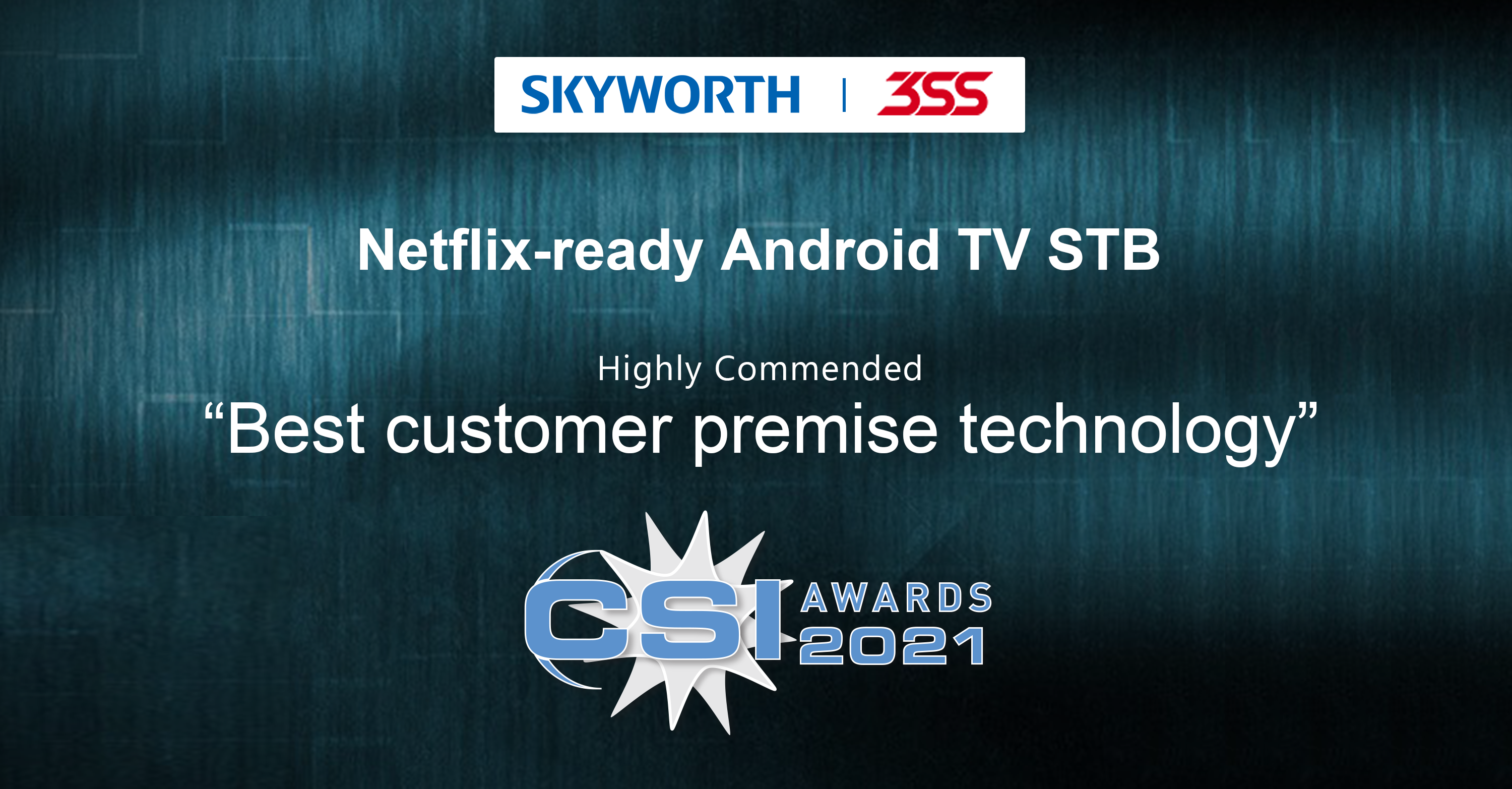 Netflix-ready Android TV STB Highly Commended by CSI Awards 2021